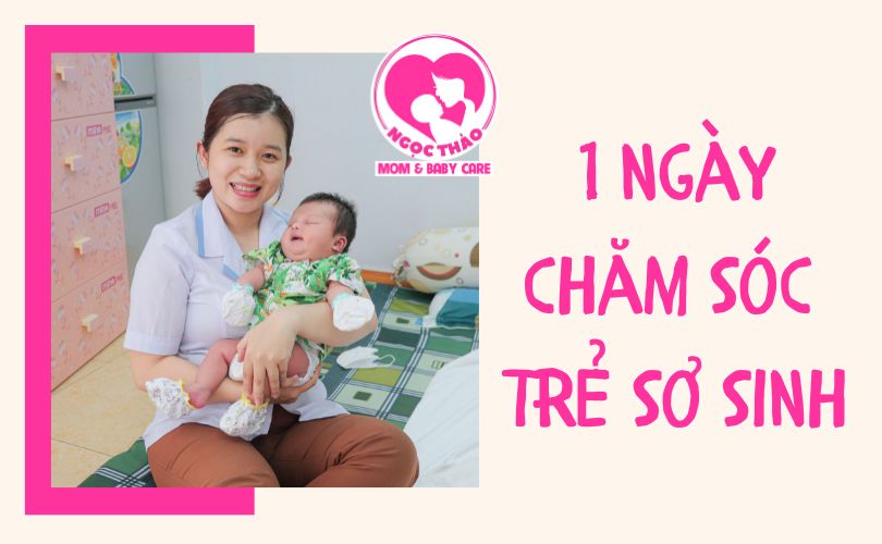 1 ngày chăm sóc trẻ sơ sinh