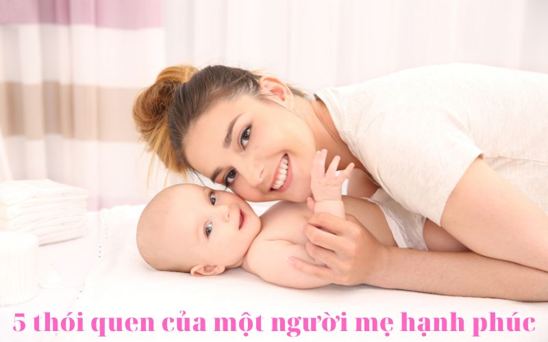 5 thói quen của một người mẹ hạnh phúc