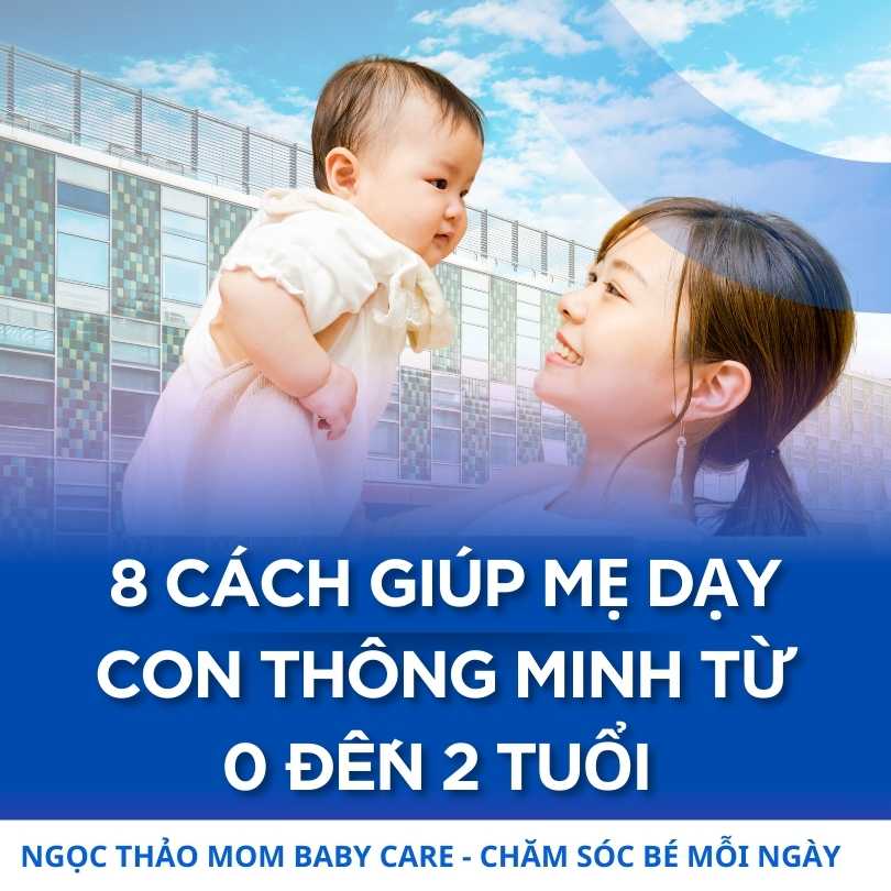 8 cách giúp mẹ dạy con thông mình từ lúc mới sinh đến khi bé được 2 tuổi