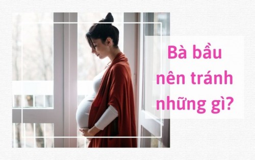 Bà bầu nên tránh gì?