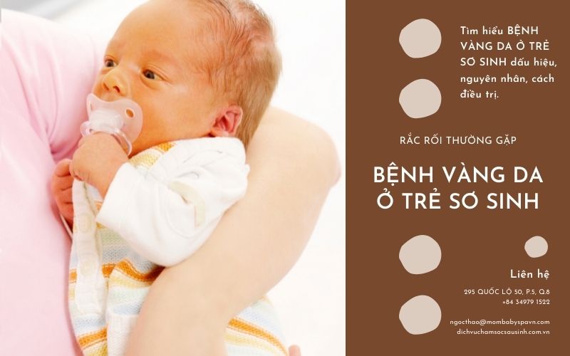 Bệnh vàng da ở trẻ sơ sinh, dấu hiệu nguyên nhân và cách điều trị