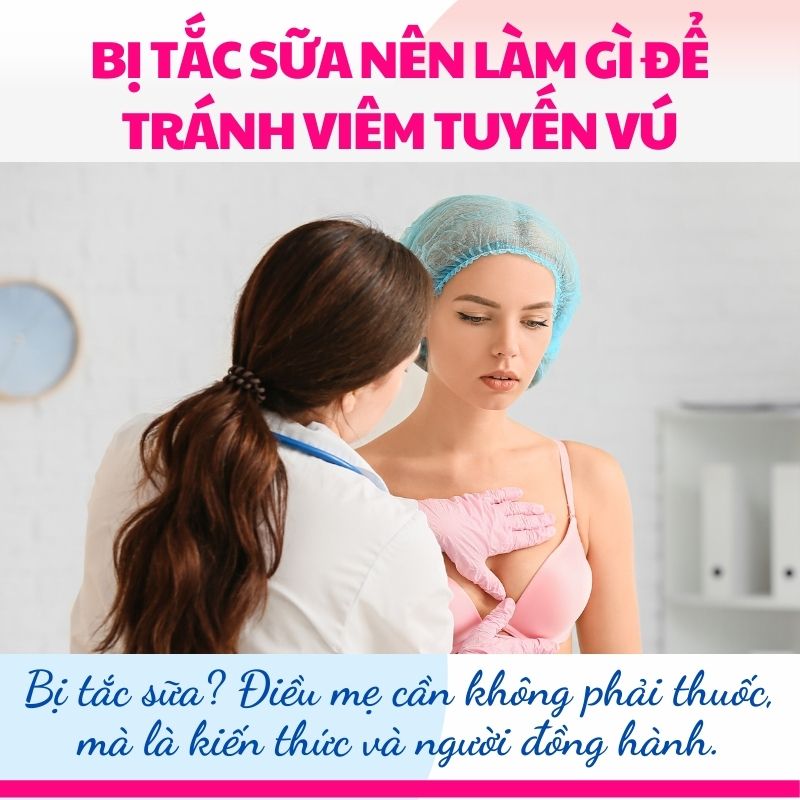 Bị tắc sữa? Điều mẹ cần không phải thuốc, mà là kiến thức và người đồng hành.