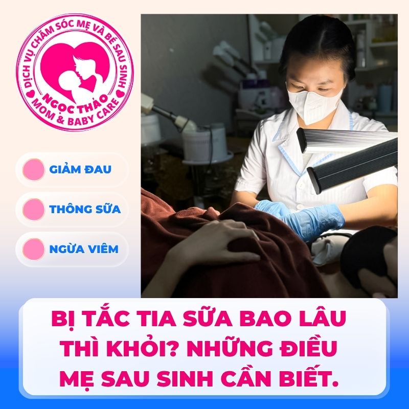 Bị tắc tia sữa bao lâu thì khỏi? Hướng dẫn xử lý đúng cách cho mẹ