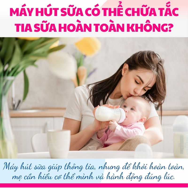 Máy hút sữa giúp thông tia, nhưng để khỏi hoàn toàn, mẹ cần hiểu cơ thể mình và hành động đúng lúc.