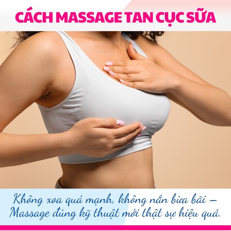 Cách massage tan cục sữa an toàn, hiệu quả cho mẹ sau sinh tại nhà