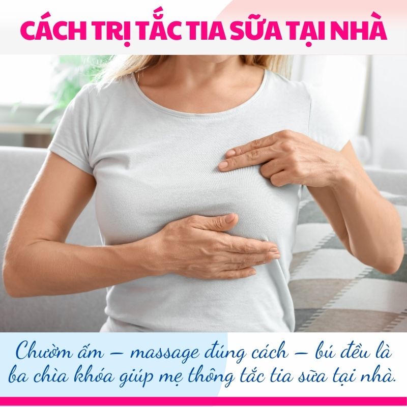 Cách trị tắc tia sữa hiệu quả tại nhà cho mẹ sau sinh nhanh và an toàn
