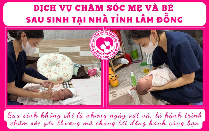 dịch vụ chăm sóc mẹ và bé tại Lâm Đồng chuyên nghiệp, tận tâm, nhiệt tình,làm việc chỉn chu 