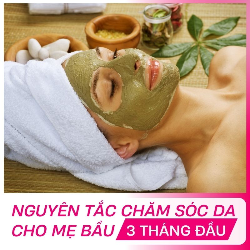 Cách chăm sóc da cho bà bầu 3 tháng đầu an toàn, hiệu quả tại nhà