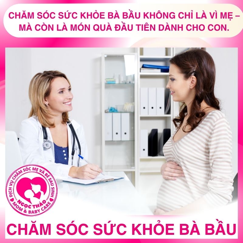 Chăm sóc sức khoẻ bà bầu toàn diện trong thai kỳ để mẹ và bé khoẻ mạnh
