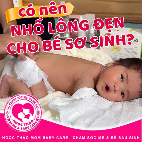 Có nên nhổ lông đẹn cho bé sơ sinh? Giải thích đúng và hướng dẫn an toàn