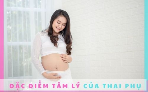 Đặc điểm tâm lý của thai phụ