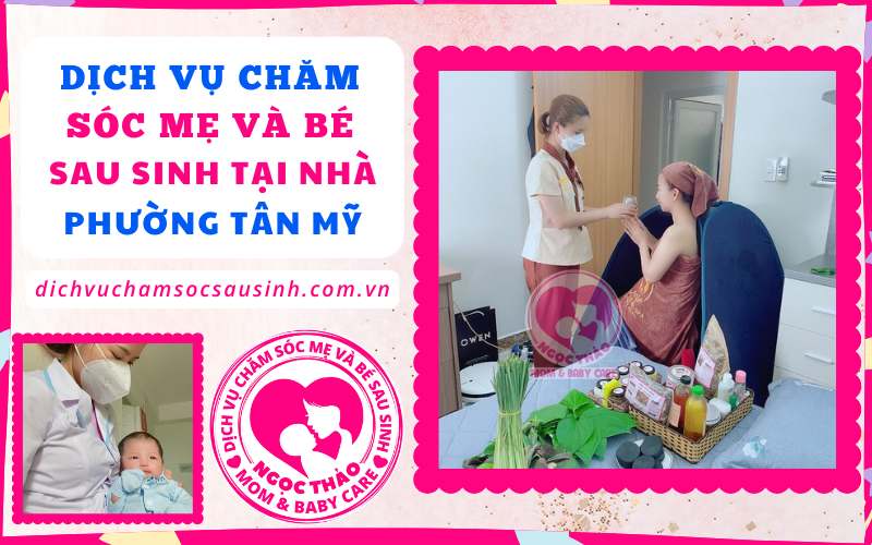 Chăm sóc mẹ và bé không chỉ là dịch vụ – đó là sứ mệnh yêu thương tại phường Tân Mỹ