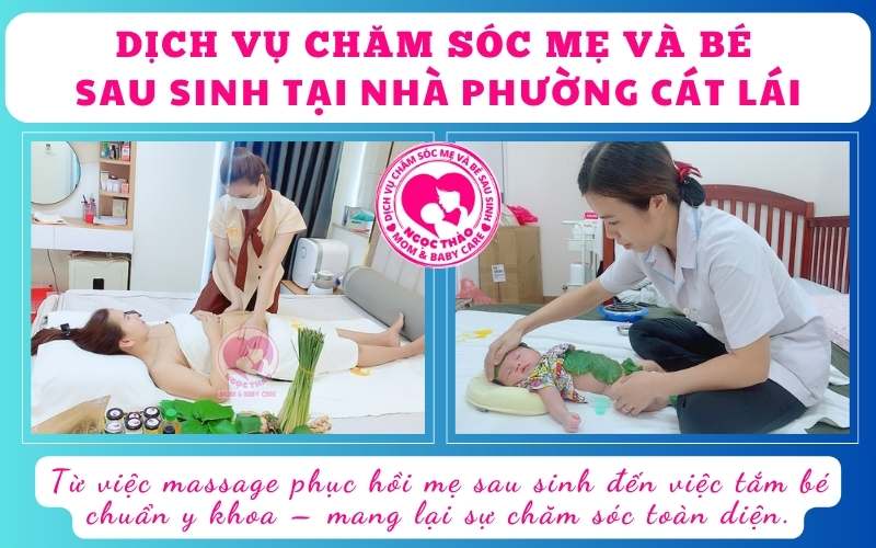 Từ việc massage phục hồi mẹ sau sinh đến việc tắm bé chuẩn y khoa – dịch vụ chăm sóc mẹ và bé tại nhà phường Cát Lái mang lại sự toàn diện và an toàn.