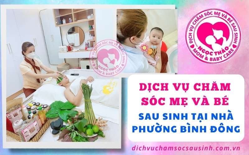 Chăm sóc mẹ an yên – bé yêu vẹn tròn ngay tại nhà phường Bình Đông.