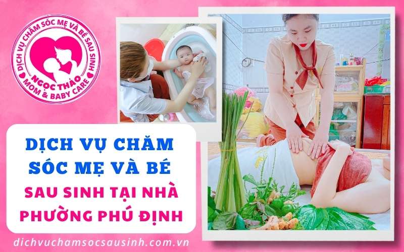Chăm sóc tận tâm cho mẹ sau sinh, chăm sóc chu đáo cho bé yêu ngay tại Phú Định.