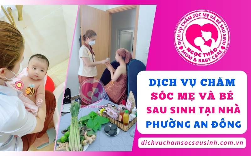 Ở nhà vẫn đẹp, vẫn khỏe – nhờ dịch vụ chăm sóc mẹ và bé sau sinh phường An Đông