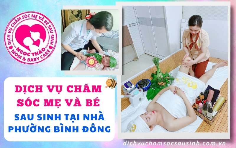 Hồi phục sức khỏe mẹ, nâng niu bé yêu – dịch vụ chăm sóc tại nhà phường Bình Đông.
