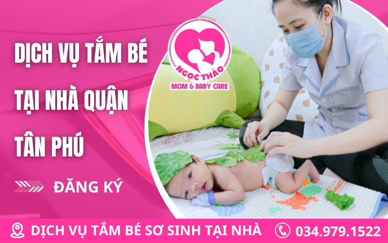Dịch vụ tắm bé sơ sinh tại nhà quận Tân Phú đem đến sự chăm sóc chuyên nghiệp