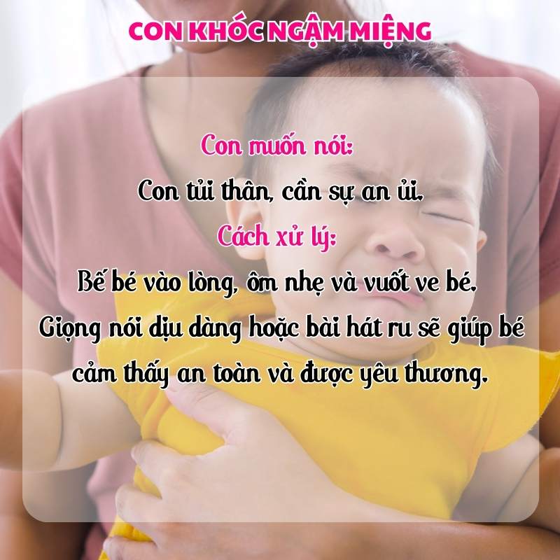 Con khóc ngậm miệng là dấu hiệu bé muốn nói điều gì?