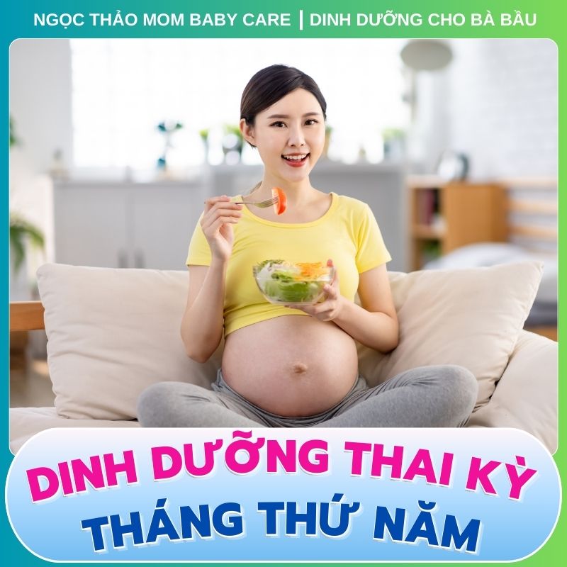 Mẹ bầu tháng thứ 5 ăn uống dinh dưỡng thai kỳ