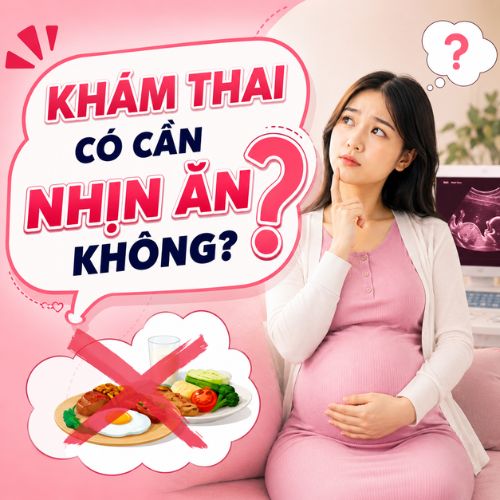 Khám thai có cần nhịn ăn không?