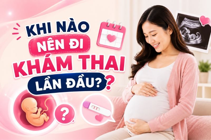 khi nào nên khám thai lần đầu
