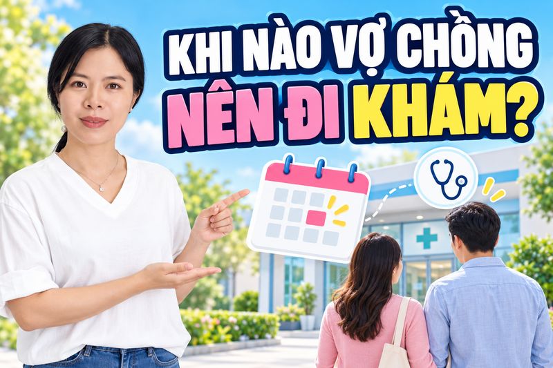 khi nào vợ chồng nên đi khám