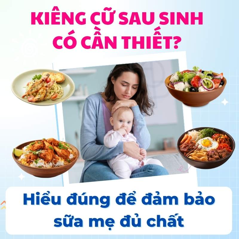 Kiêng cữ sau sinh có cần thiết để không ảnh hưởng tới chất lượng sữa mẹ