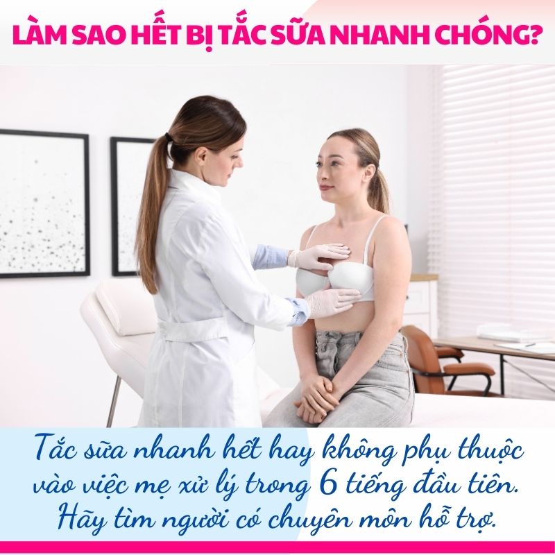 Tắc sữa nhanh hết hay không phụ thuộc vào việc mẹ xử lý trong 6 tiếng đầu tiên. Hãy tìm người có chuyên môn hỗ trợ.