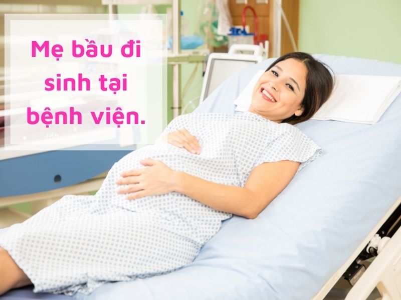 Mẹ bầu cần làm gì khi đi sinh tại bệnh viện