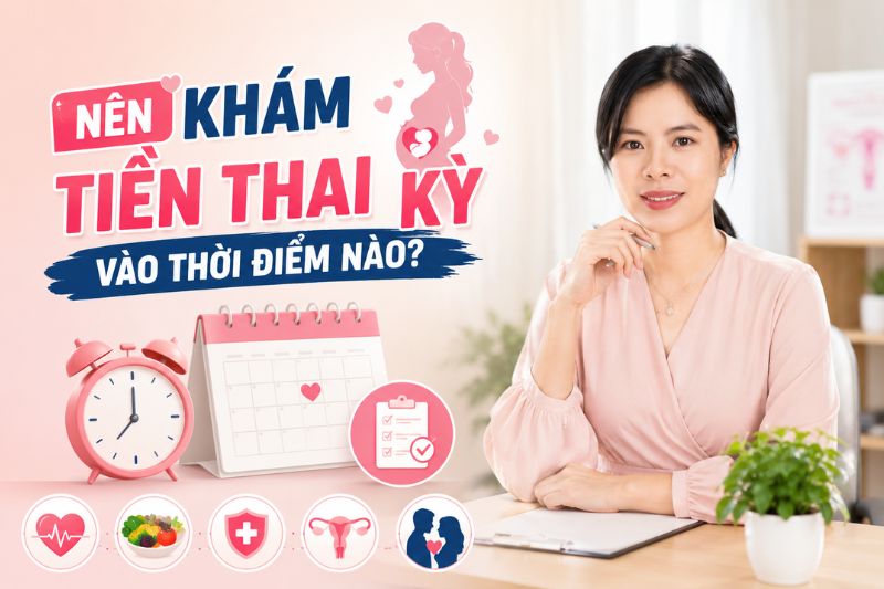 nên khám tiền sản vào thời điểm nào