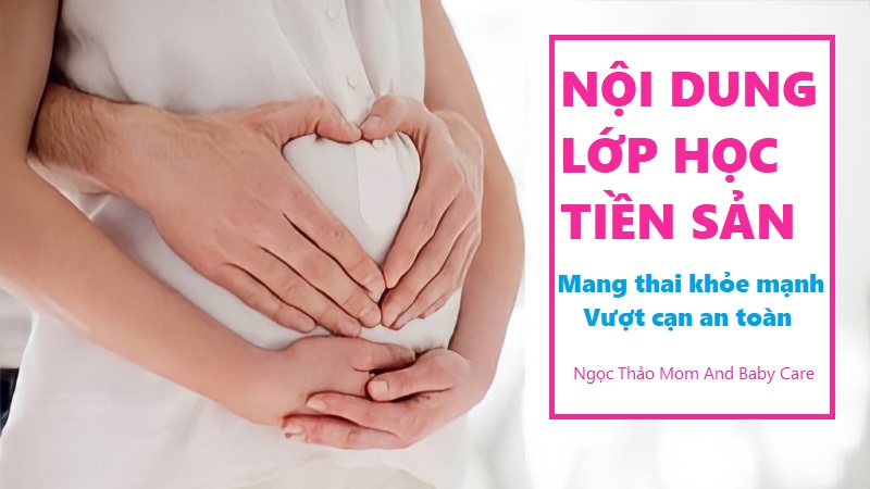 Nội Dung Lớp Học Tiền Sản