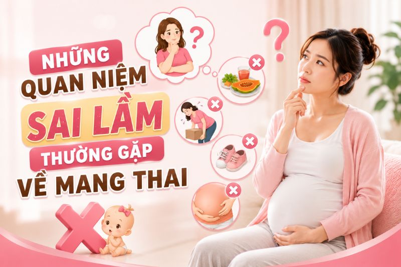 những quan niệm sai lầm thường gặp về mang thai