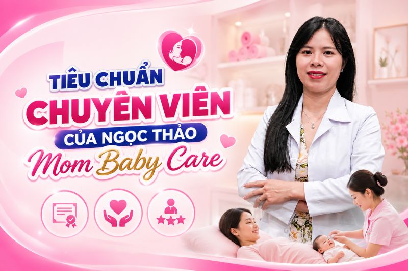 tiêu chuẩn chuyên viên của ngọc thảo mom baby care