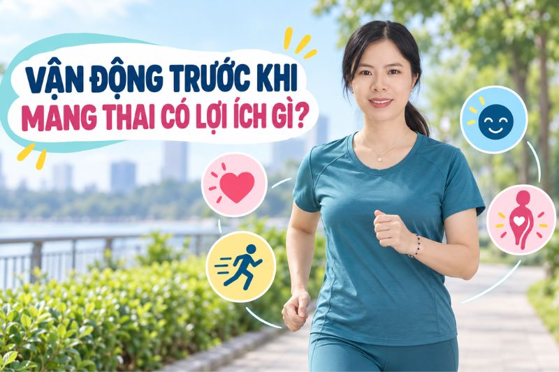 vận động trước khi mang thai mang lại những lợi ích gì