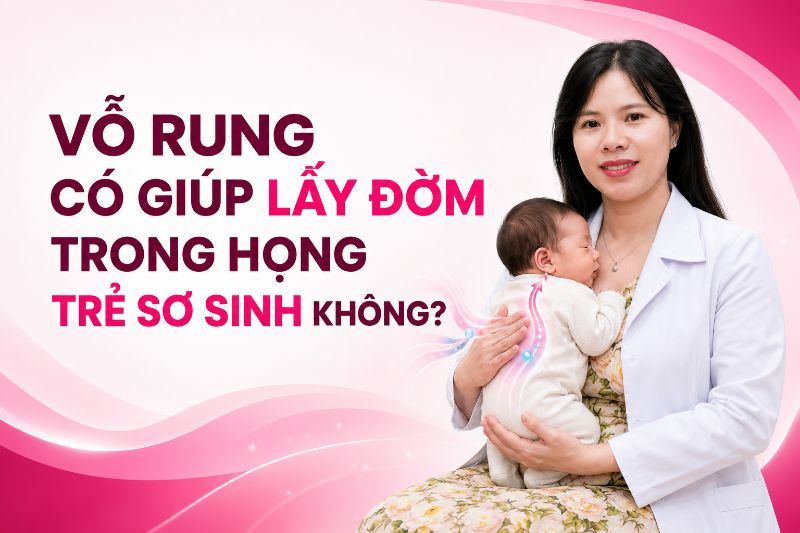 vỗ rung long đờm có giúp lấy đờm trong họng trẻ không